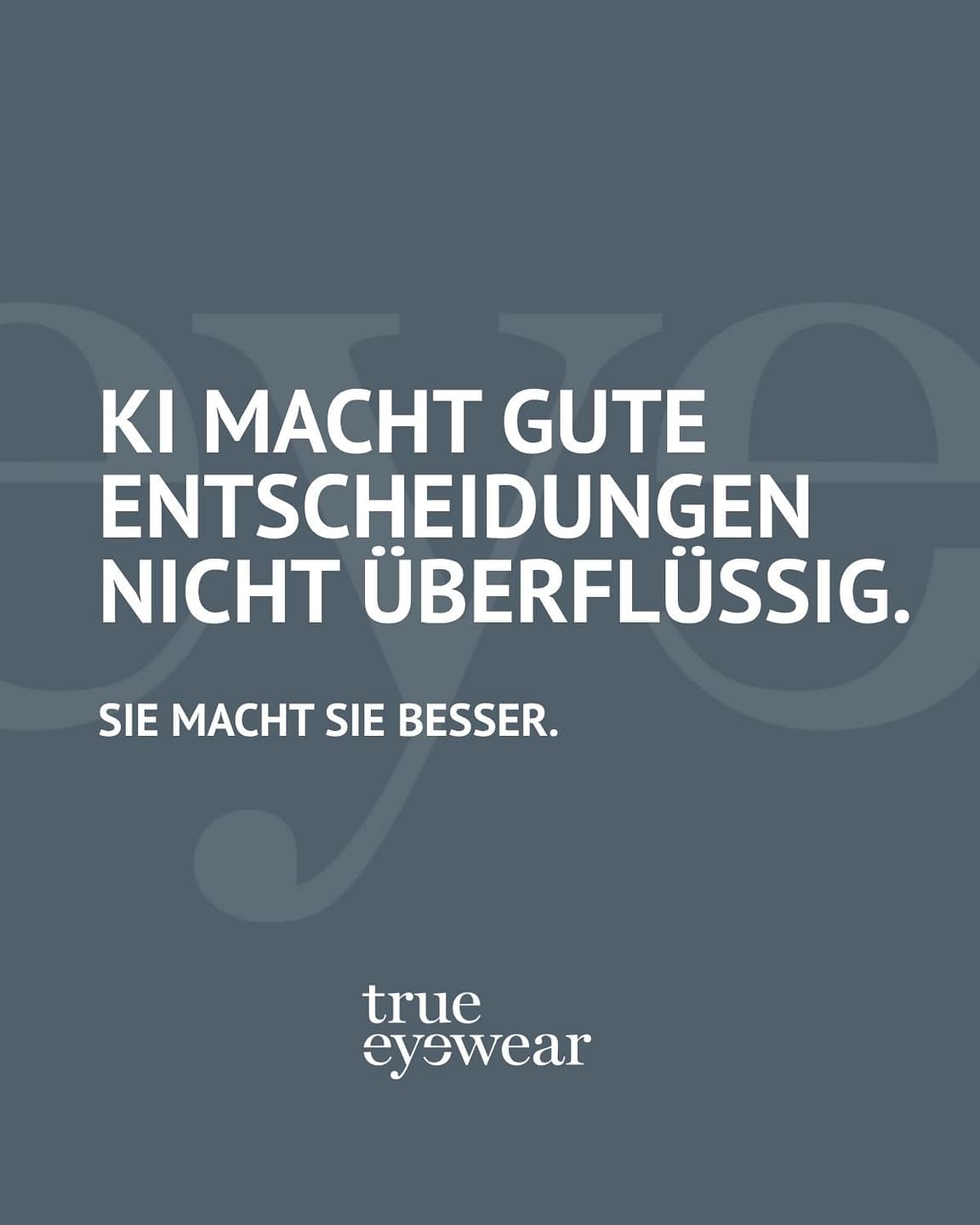 KI macht gute Entscheidungen nicht überflüssig. Sie macht sie besser.